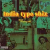 About India Type Shiz Song