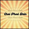 About Chal Phod Dein Song