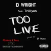 Too Live (feat. Trilliyon)