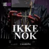 About Ikke Nok Song