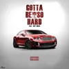 About Gotta Be so Hard (feat. Trey Smith) Song