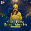 About Chan Sajna Nehre Nehre Ho Song