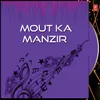 About Mout Ka Manzir Song