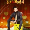 About Senti Mental Song