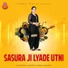 About Sasura Ji Lyade Utni Lokgeet Digital Song