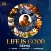 About Life Is Good Remix Song