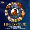 About Life Is Good (Title Track) Song