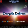Energetic Embrace (feat. Sujeet Kumar Sharma)