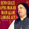 Devo Ghazi Apna Makan Main Alam Lawana Aey