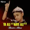 About Ya Ali A S Haye Ali A S Song