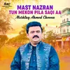 About Mast Nazran Tun Mekon Pila Saqi Aa Song