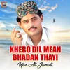 Khero Dil Mean Bhadan Thayi