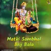 About Matki Sambhal Brij Bala Song