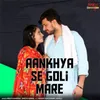 About Aankhya Se Goli Mare Song