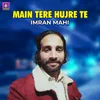 About Main Tere Hujre Te Song