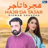 About Hajr Da Tajar Song