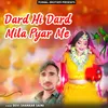 Dard Hi Dard Mila Pyar Me