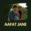 About Aafat Jane Song