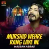 Murshid Wehre Rang Laye Ne