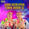 About Ghori Ayein Gyein Tumhe Dhoom Se Song