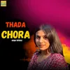 About Thada Chora Song