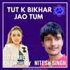 Tut K Bikhar Jao Tum