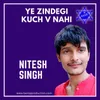 About Ye Zindagi Kuch V Nahi Song