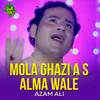About Mola Ghazi A S Alma Wale Song