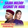 Sajan Milday Qismat De Naal