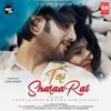 About Teri Sharaarat Song