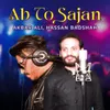 About Ab To Sajan Song