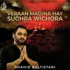 About Veraan Madina Hay Sughra Wichora Song