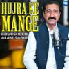 About Hujra Ke Mange Song