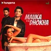 About Mauka Ya Dhokha Title Song Song
