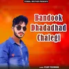About Bandook Dhadadhad Chalegi Song