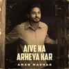 About Aive Na Arheya Kar Song