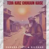 About Tera Karz Chukaun Kaise Song