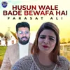 Husun Wale Bade Bewafa Hai