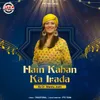 About Hain Kahan Ka Irada Song