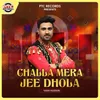 About Challa Mera Jee Dhola Song