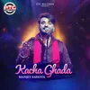 About Kacha Ghada Song