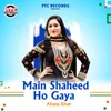 About Main Shaheed Ho Gaya Song