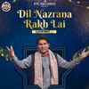 About Dil Nazrana Rakh Lai Song