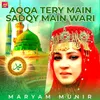 About Aqqa Tery Main Sadqy Main Wari Song