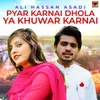 Pyar Karnai Dhola Ya Khuwar Karnai