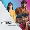 About Dhunge (Feat. Vikki Dadri) Song