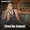 About Chod Do Gulami Song