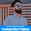 Prashant bhai Tribbute