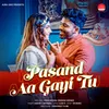 About Pasand Aa Gayi Tu Song
