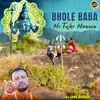 About Bhole Baba Me Tujhe Manoun Song